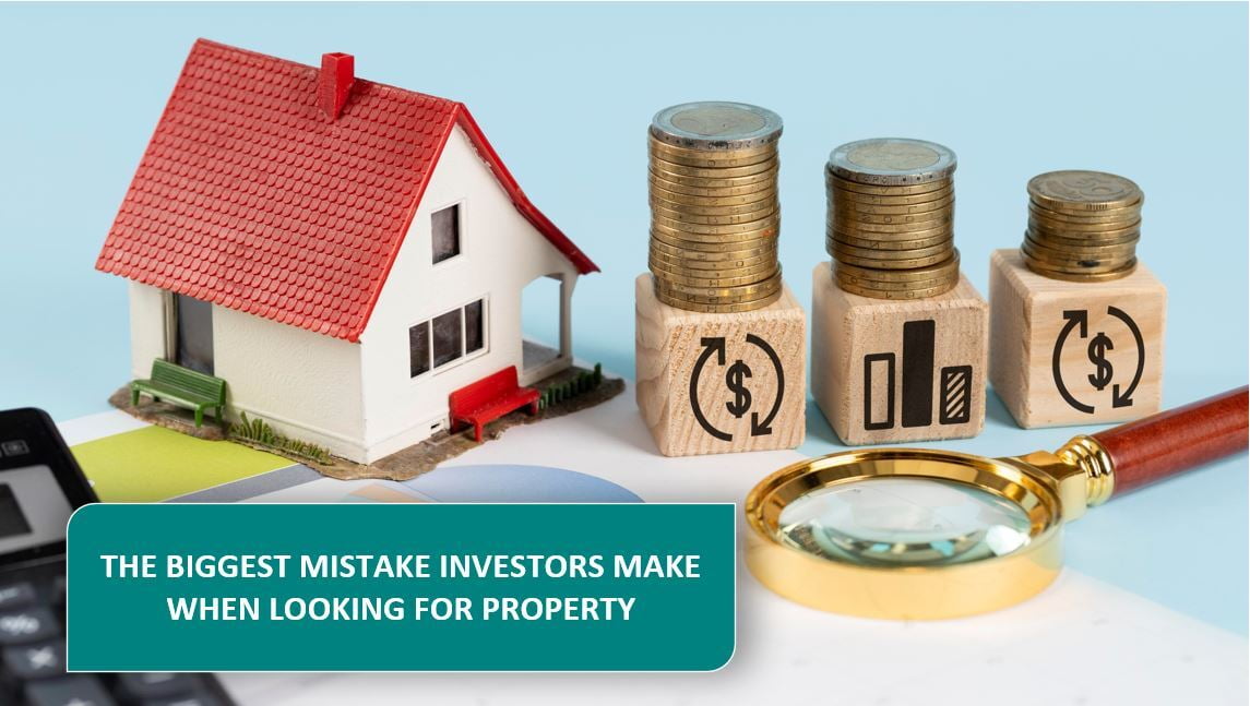 The Biggest Mistake Investors Make When Looking For Property